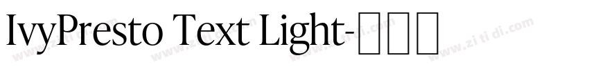 IvyPresto Text Light字体转换 IvyPresto Text Light字体转换